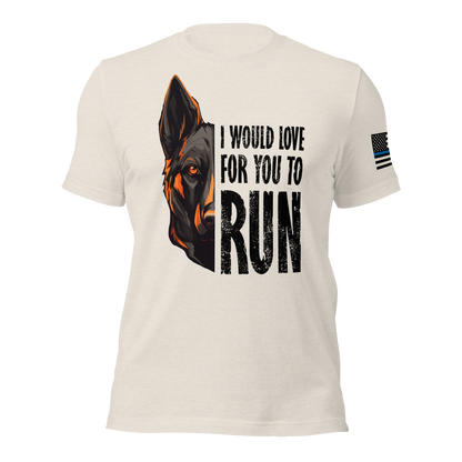 I would love for you to run T-Shirt